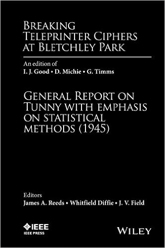 Breaking Teleprinter Ciphers at Bletchley Park: An edition of I.J. Good, D. Michie and G. Timms: General Report on Tunny with Emphasis on Statistical Methods (1945)