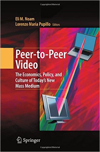 Peer-to-Peer Video: The Economics, Policy, and Culture of Today