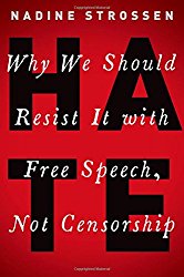 HATE: Why We Should Resist It with Free Speech, Not Censorship