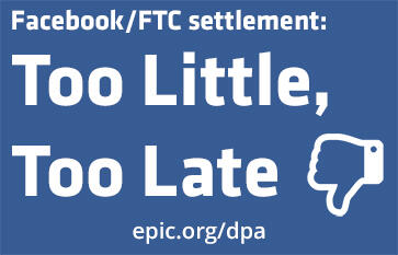 EPIC: FTC/Facebook Settlement is Too Little, Too Late